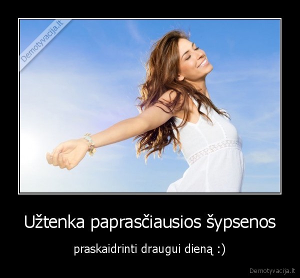 Užtenka paprasčiausios šypsenos