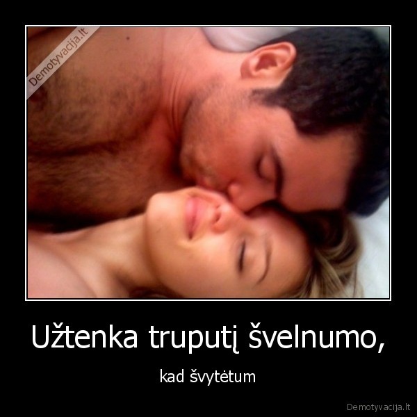 Užtenka truputį švelnumo,