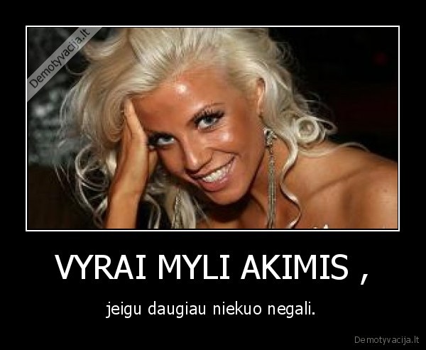 VYRAI MYLI AKIMIS ,