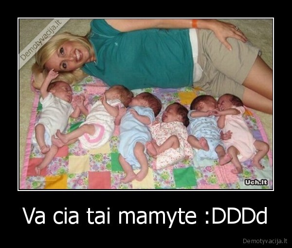 Va cia tai mamyte :DDDd