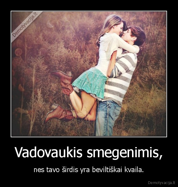 smegenys, vadove,nesivadovauk, sirdimi