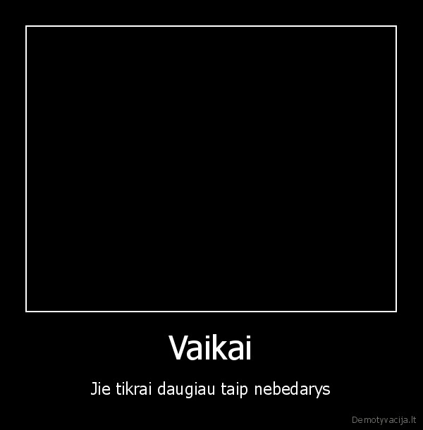 vaikai,bausme,darykit, gerai