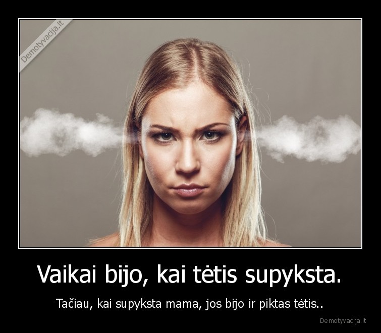 mama,tetis,pyktis,seima,santykiai,pikta, mama,vaikai, bijo