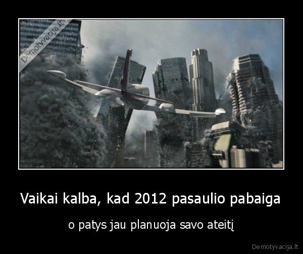 Vaikai kalba, kad 2012 pasaulio pabaiga
