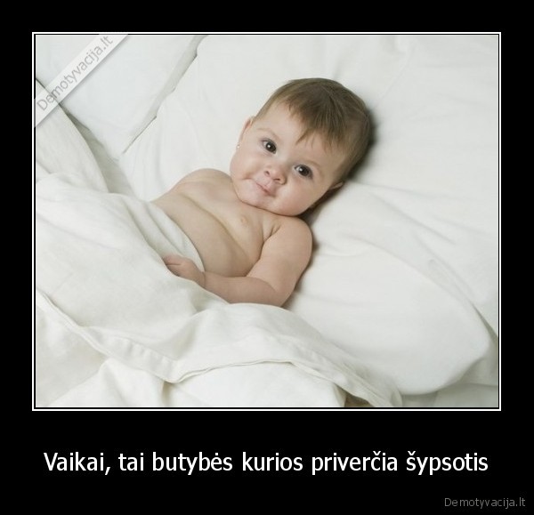 Vaikai, tai butybės kurios priverčia šypsotis