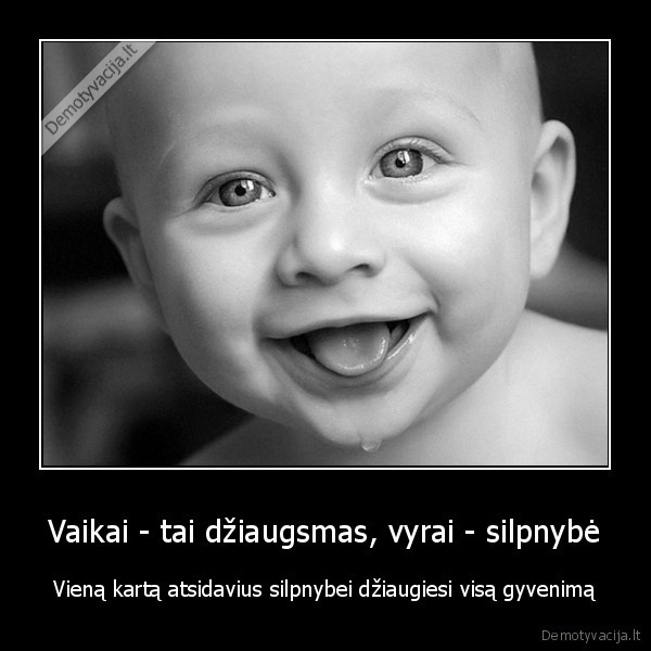vaikai, dziaugsmas, vyrai, silpnybe, gyvenimas