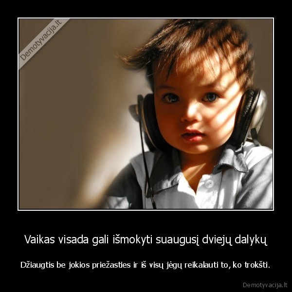 vaikas,mokyti,ausines,suauges,dalykai,dziaugtis,priezastis,is, visu, jegu,reikalauti,troksti