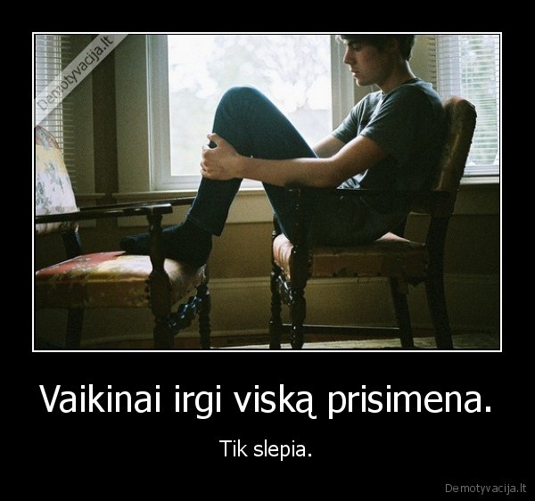Vaikinai irgi viską prisimena.