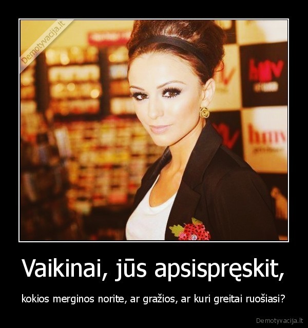 Vaikinai, jūs apsispręskit,