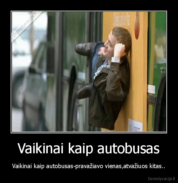 Vaikinai kaip autobusas