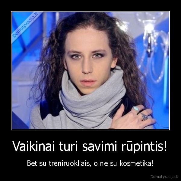 Vaikinai turi savimi rūpintis!