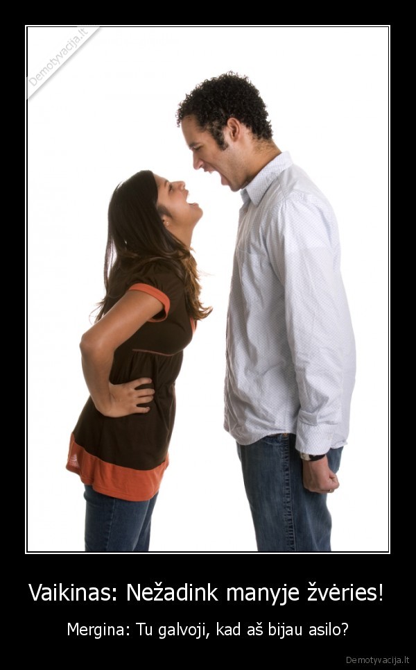 Vaikinas: Nežadink manyje žvėries!