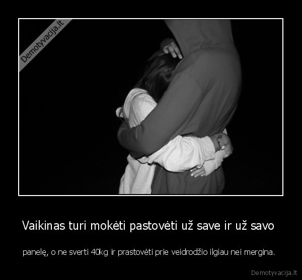 Vaikinas turi mokėti pastovėti už save ir už savo 