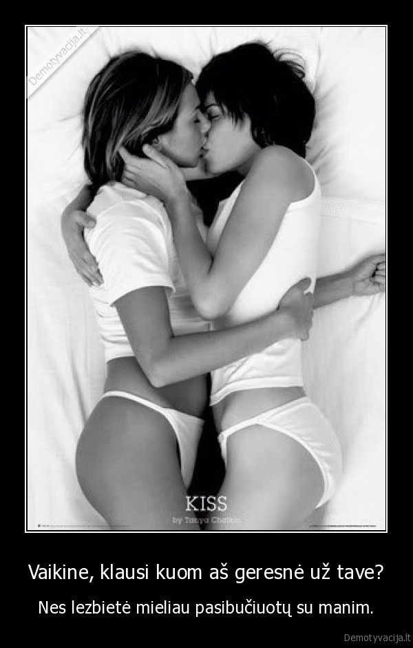 Vaikine, klausi kuom aš geresnė už tave?