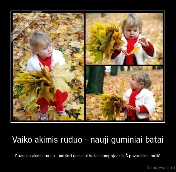 Vaiko akimis ruduo - nauji guminiai batai