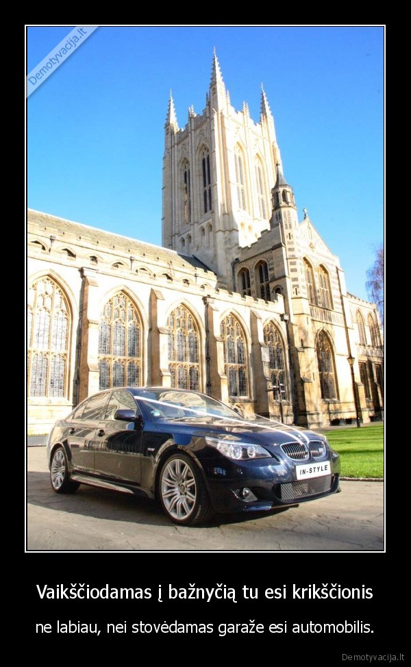 Vaikščiodamas į bažnyčią tu esi krikščionis