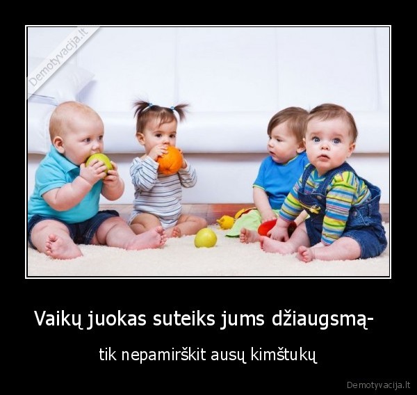 Vaikų juokas suteiks jums džiaugsmą- 