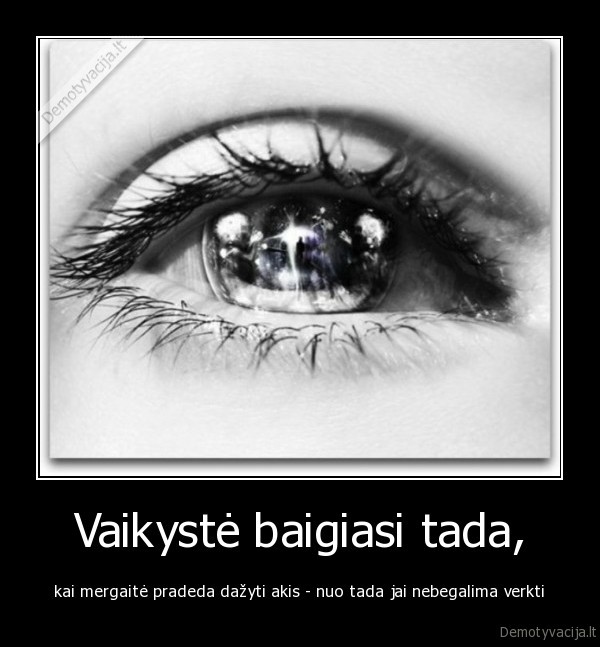 Vaikystė baigiasi tada,