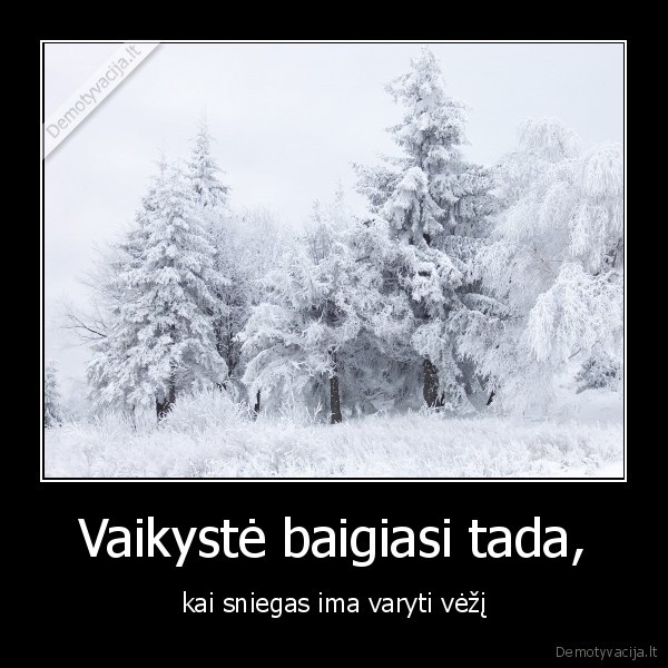 Vaikystė baigiasi tada,