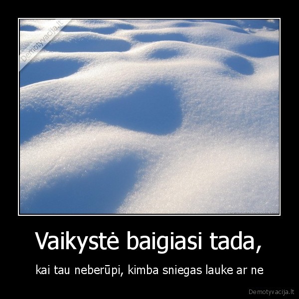 Vaikystė baigiasi tada,