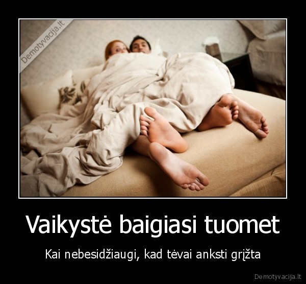 Vaikystė baigiasi tuomet