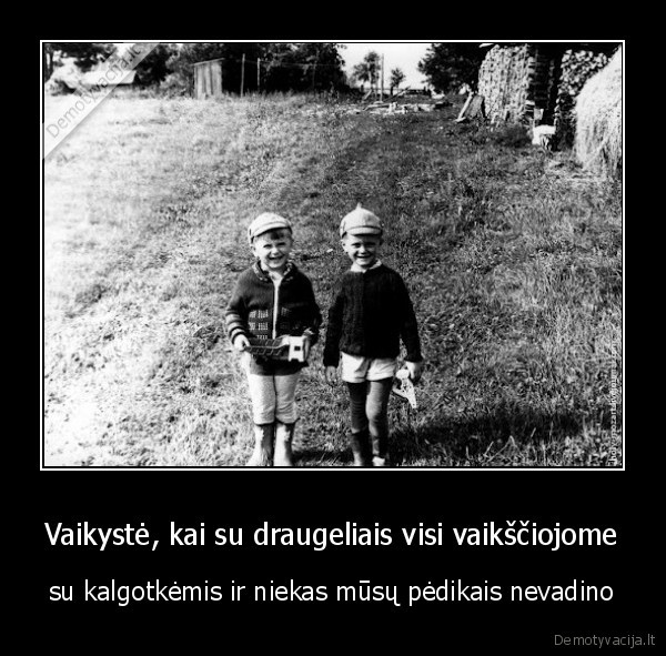 Vaikystė, kai su draugeliais visi vaikščiojome