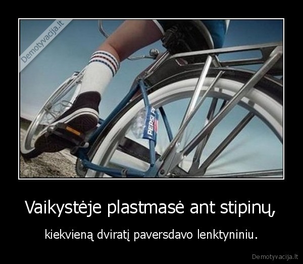 Vaikystėje plastmasė ant stipinų,