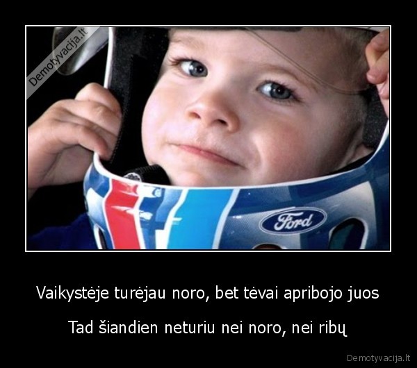 Vaikystėje turėjau noro, bet tėvai apribojo juos