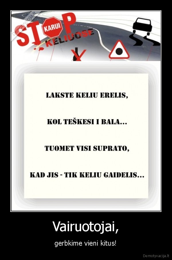 stop, karui, keliuose,vairuotojai,pagarba,saugumas,greitis,tolerancija