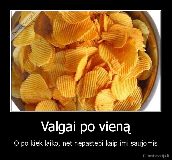 cipsai,nepajauti,kaip, ju, vis, maziau