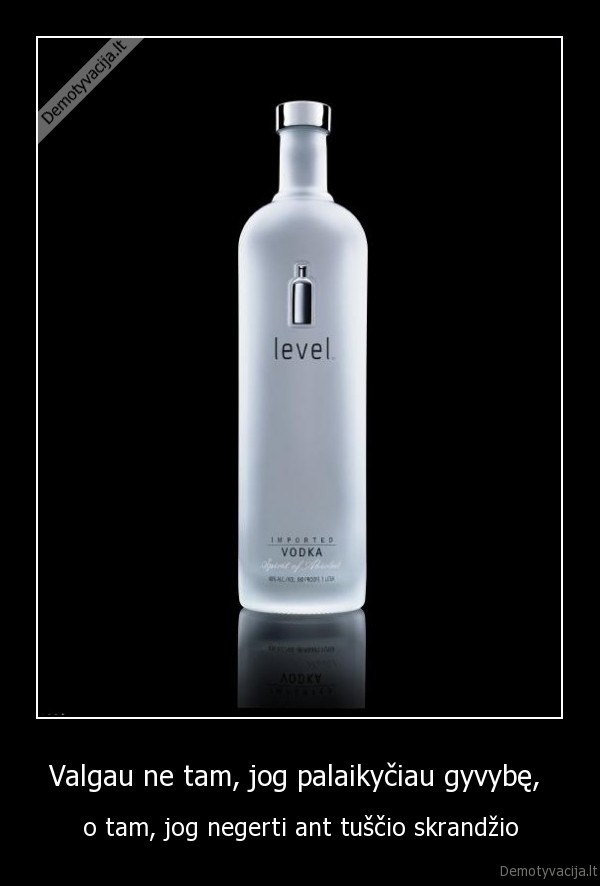 Valgau ne tam, jog palaikyčiau gyvybę, 