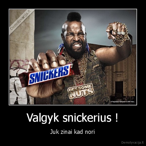 Valgyk snickerius !