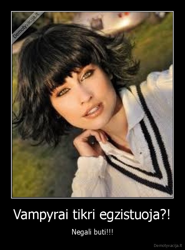 Vampyrai tikri egzistuoja?!