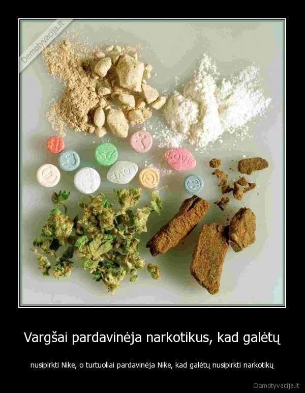 Vargšai pardavinėja narkotikus, kad galėtų