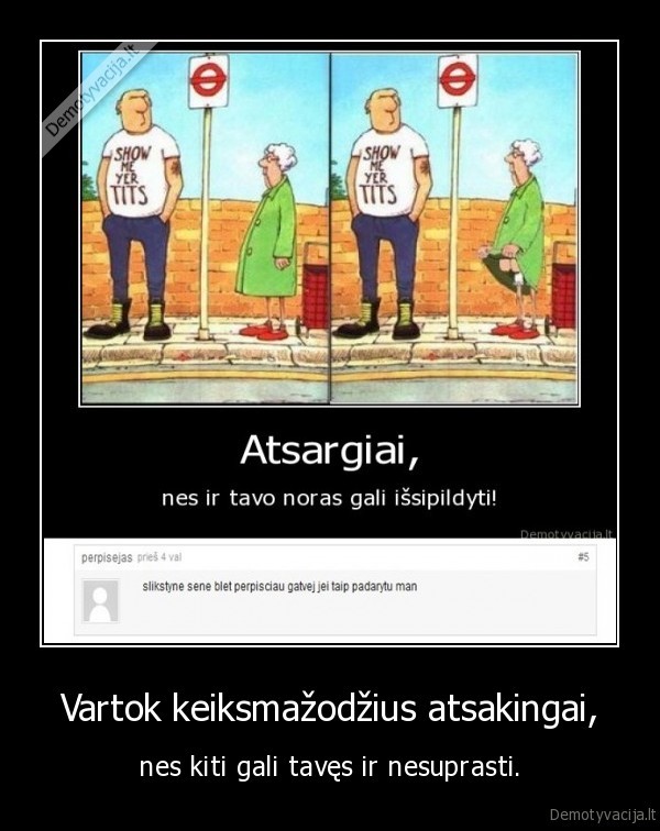 Vartok keiksmažodžius atsakingai,