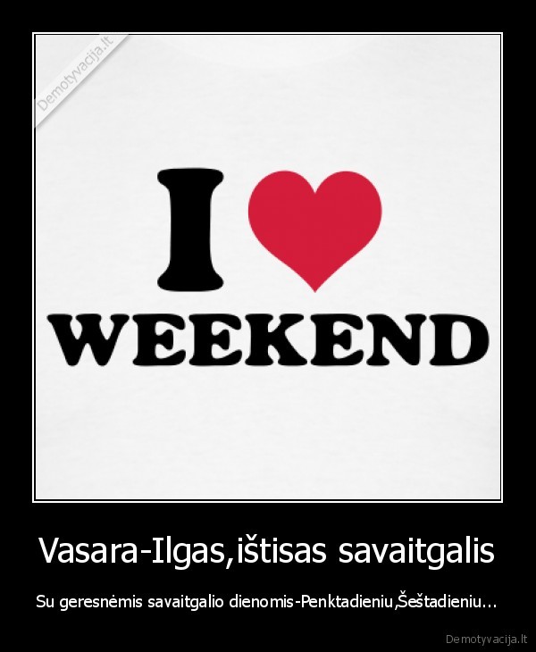 Vasara-Ilgas,ištisas savaitgalis