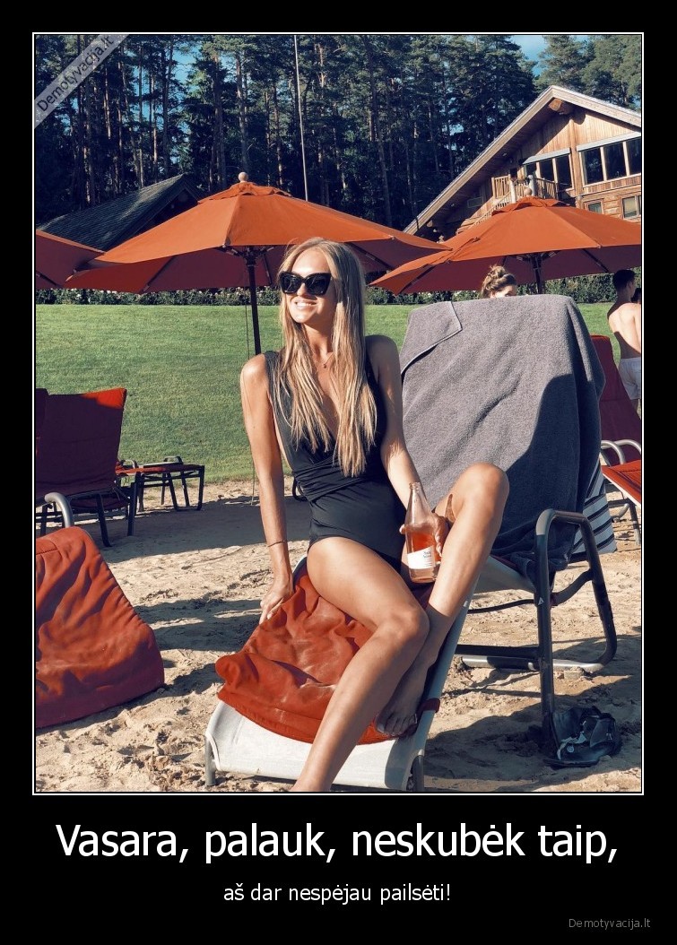 vasara,palauk,neskubek,nespejau,poilsis,pailseti,merginos