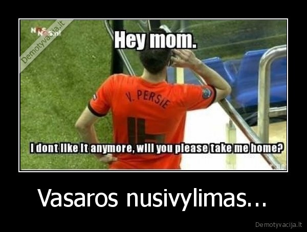 Vasaros nusivylimas...