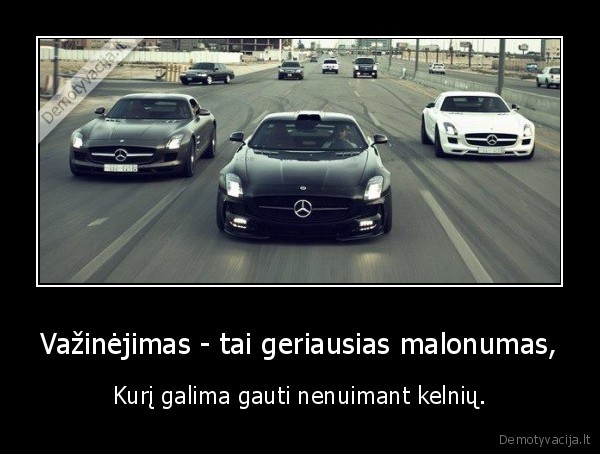 Važinėjimas - tai geriausias malonumas,