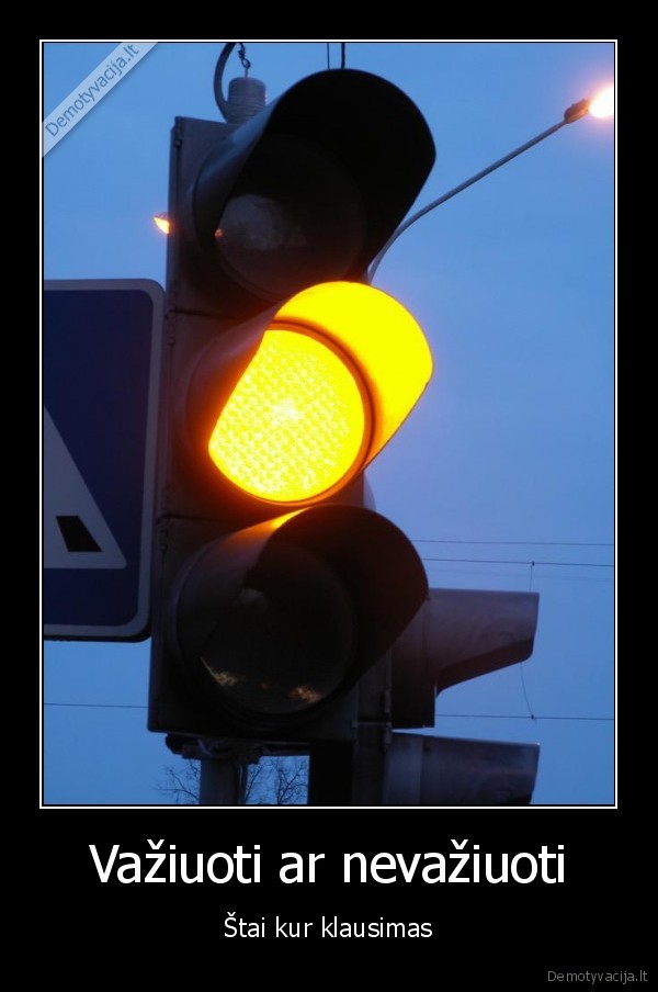 Važiuoti ar nevažiuoti