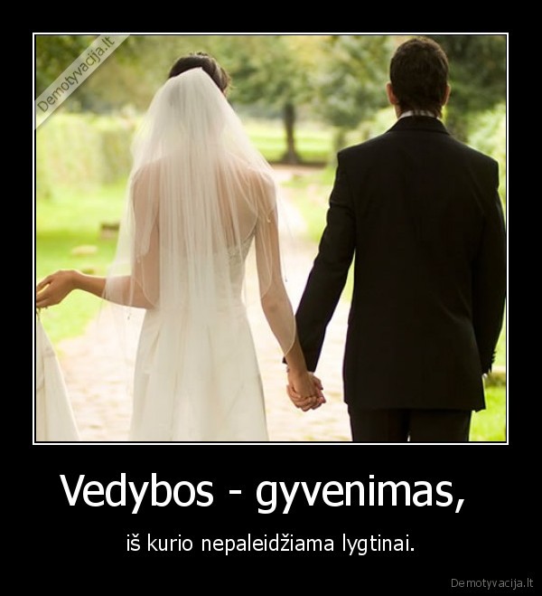 Vedybos - gyvenimas, 
