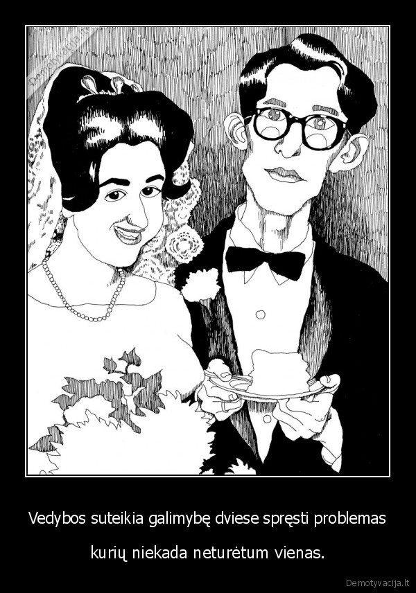 Vedybos suteikia galimybę dviese spręsti problemas