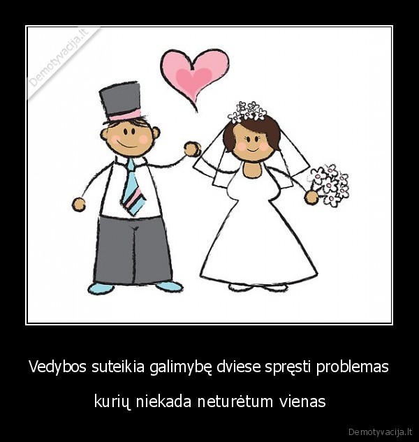 vedybos,problemos,vienas,neturetum