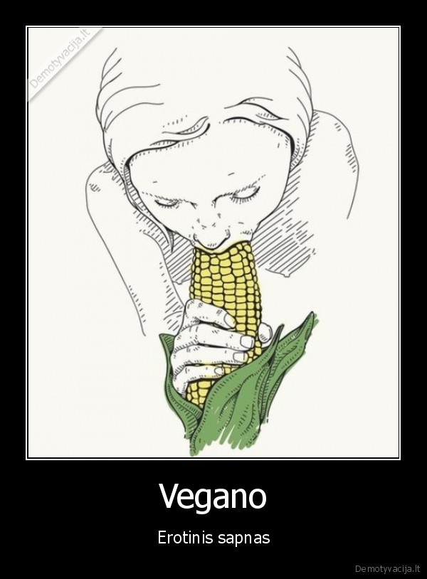 veganai,ciulpia, kukuruza