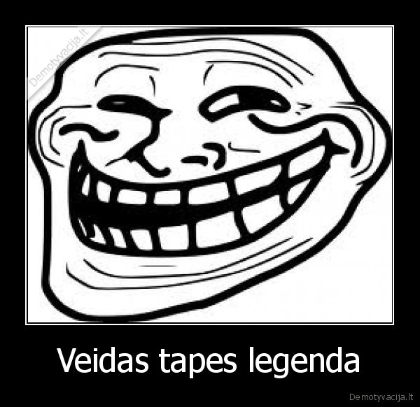 Veidas tapes legenda