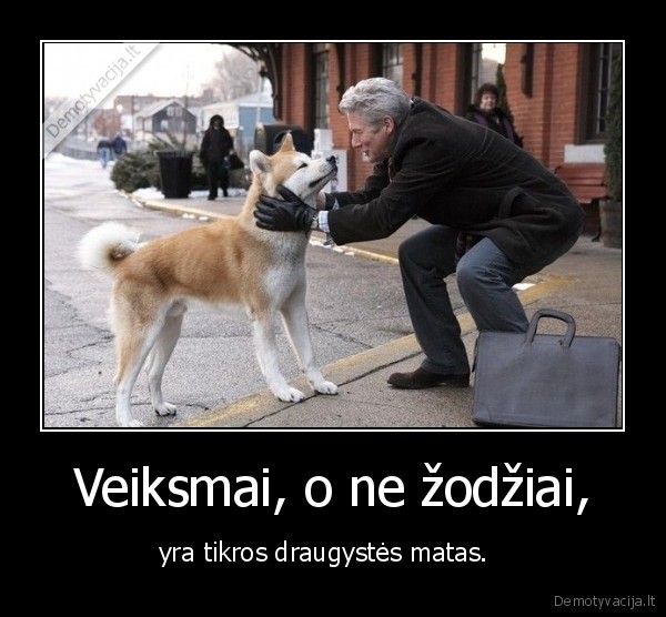 Veiksmai, o ne žodžiai,