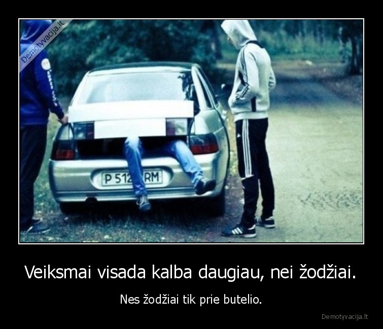 gyvenimas,veiksmai,draugai