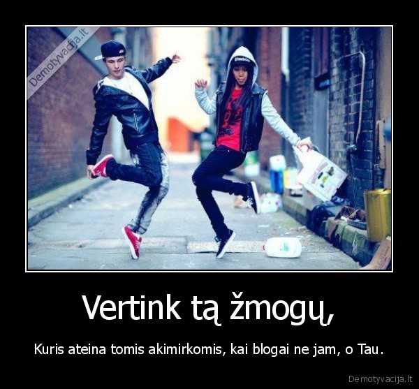 Vertink tą žmogų,