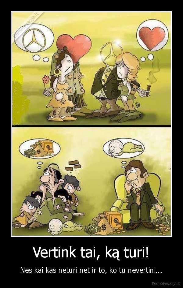 Vertink tai, ką turi!