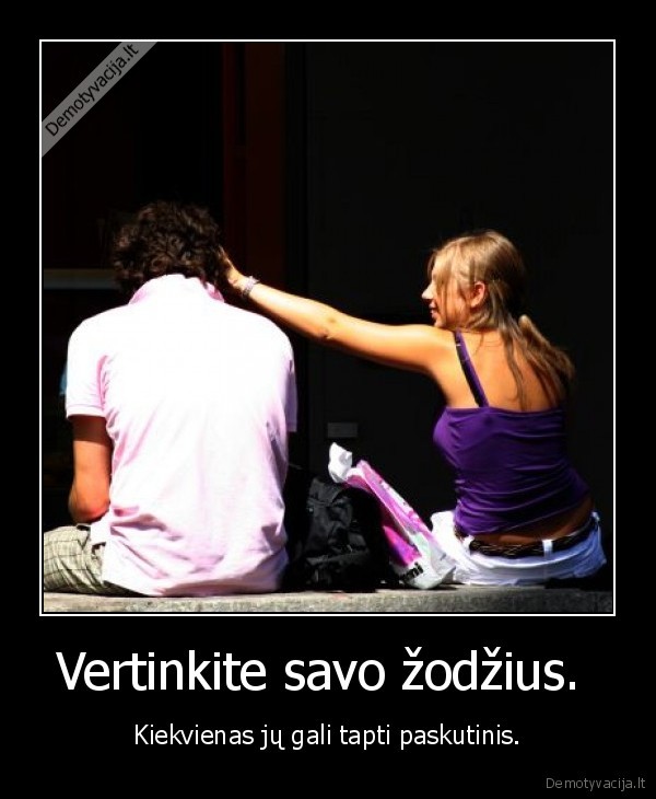 Vertinkite savo žodžius. 